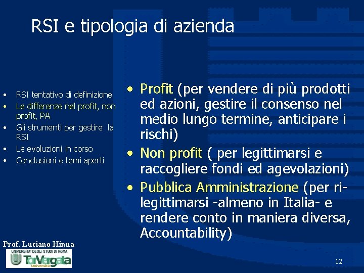 RSI e tipologia di azienda • • • RSI tentativo di definizione Le differenze