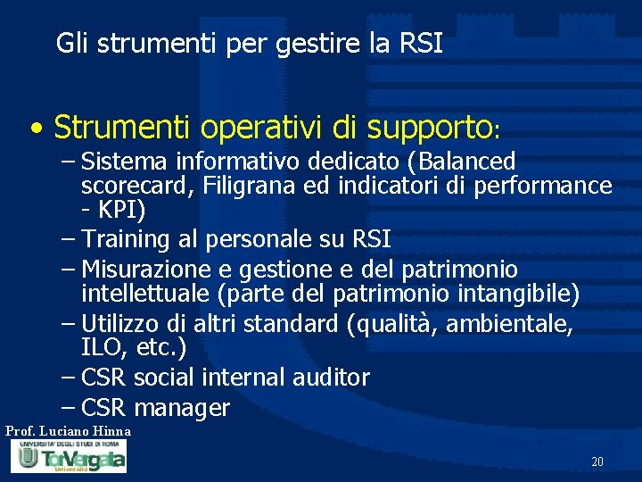 Gli strumenti per gestire la RSI • Strumenti operativi di supporto: – Sistema informativo