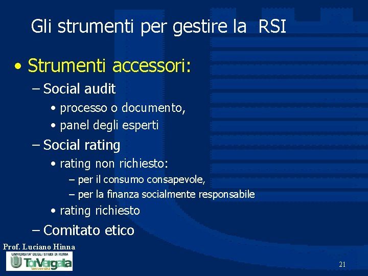 Gli strumenti per gestire la RSI • Strumenti accessori: – Social audit • processo