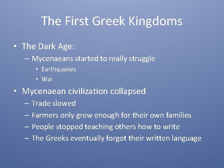 The First Greek Kingdoms • The Dark Age: – Mycenaeans started to really struggle