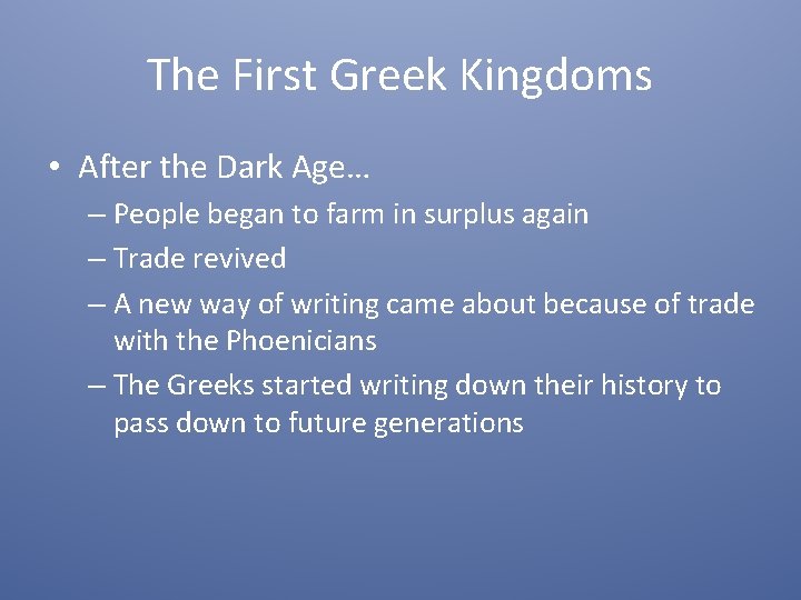 The First Greek Kingdoms • After the Dark Age… – People began to farm