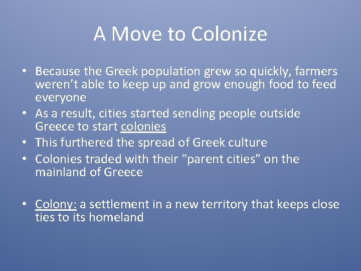 A Move to Colonize • Because the Greek population grew so quickly, farmers weren’t