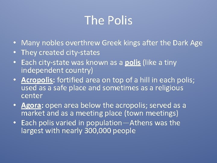 The Polis • Many nobles overthrew Greek kings after the Dark Age • They