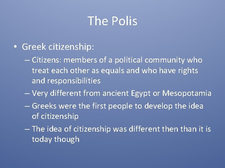 The Polis • Greek citizenship: – Citizens: members of a political community who treat
