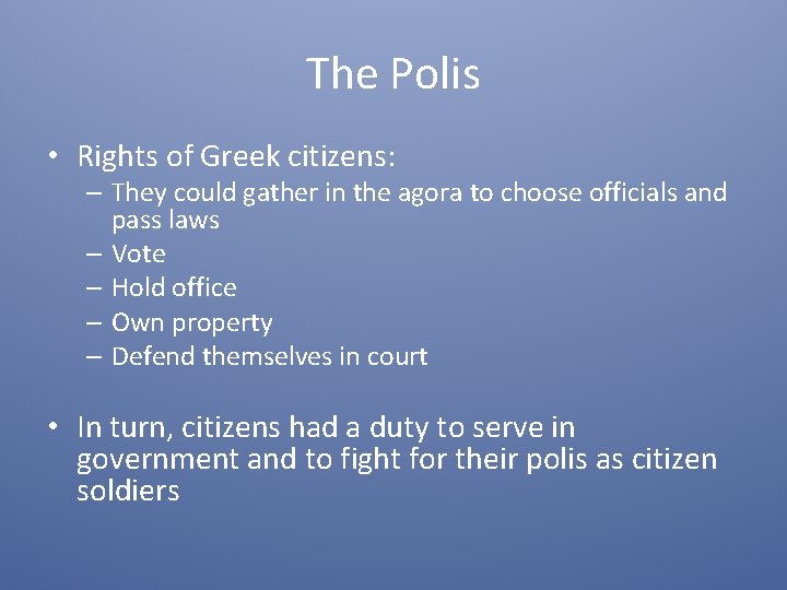 The Polis • Rights of Greek citizens: – They could gather in the agora