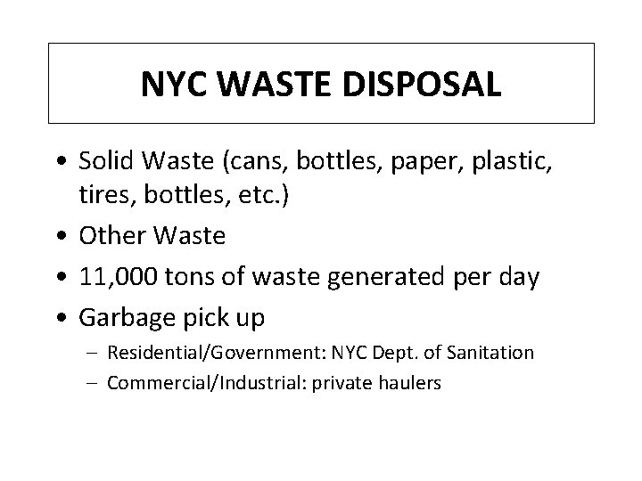 NYC WASTE DISPOSAL • Solid Waste (cans, bottles, paper, plastic, tires, bottles, etc. )