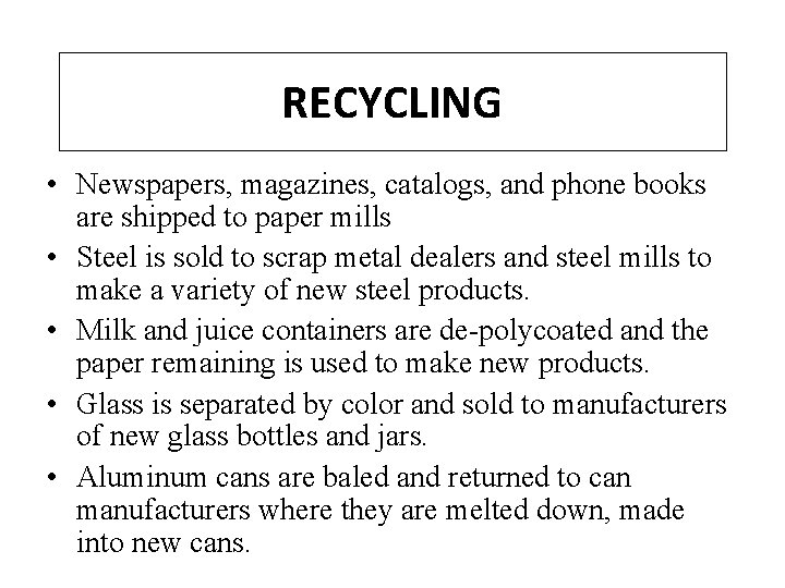 RECYCLING • Newspapers, magazines, catalogs, and phone books are shipped to paper mills •