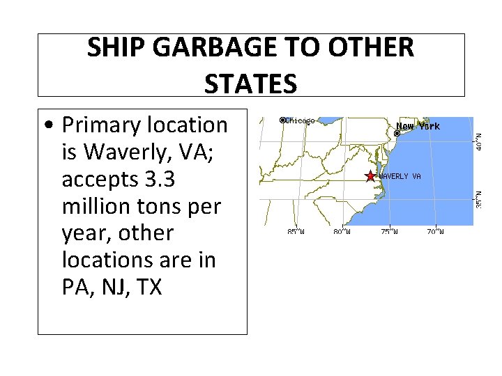 SHIP GARBAGE TO OTHER STATES • Primary location is Waverly, VA; accepts 3. 3