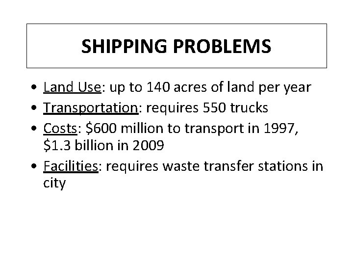 SHIPPING PROBLEMS • Land Use: up to 140 acres of land per year •