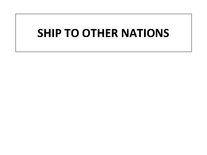 SHIP TO OTHER NATIONS 