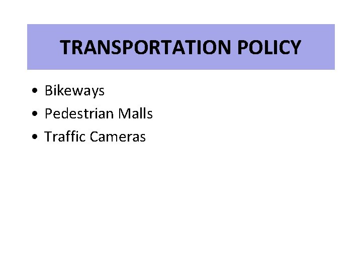 TRANSPORTATION POLICY • Bikeways • Pedestrian Malls • Traffic Cameras 
