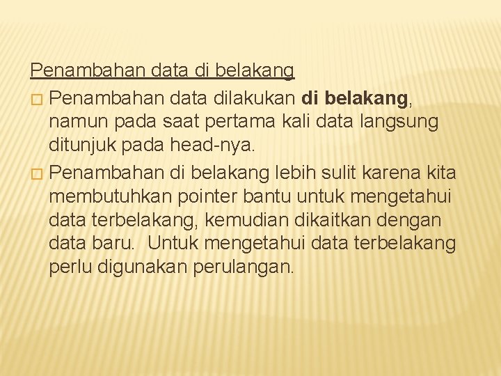 Penambahan data di belakang � Penambahan data dilakukan di belakang, namun pada saat pertama