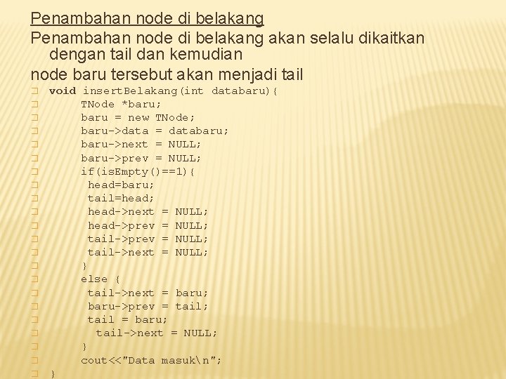 Penambahan node di belakang akan selalu dikaitkan dengan tail dan kemudian node baru tersebut