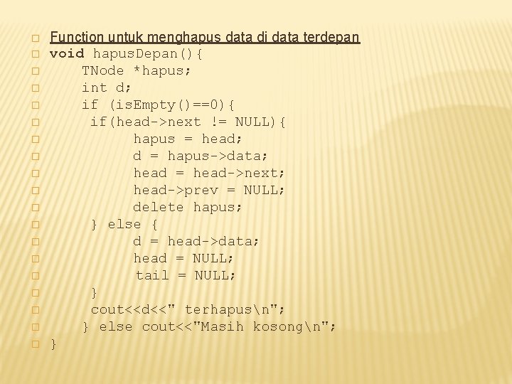 � � � � � Function untuk menghapus data di data terdepan void hapus.