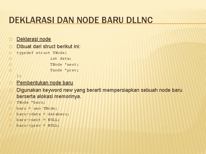 DEKLARASI DAN NODE BARU DLLNC � � � � Deklarasi node Dibuat dari struct