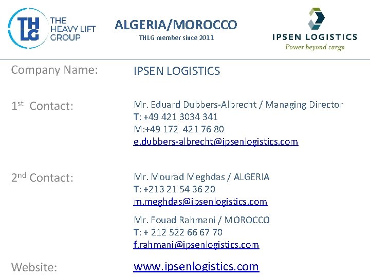 ALGERIA/MOROCCO THLG member since 2011 IPSEN LOGISTICS Mr. Eduard Dubbers-Albrecht / Managing Director T: