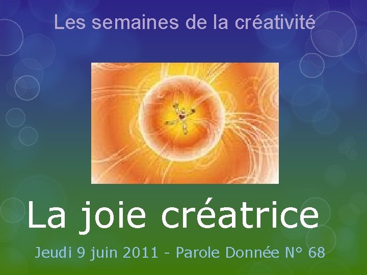 Les semaines de la créativité La joie créatrice Jeudi 9 juin 2011 - Parole