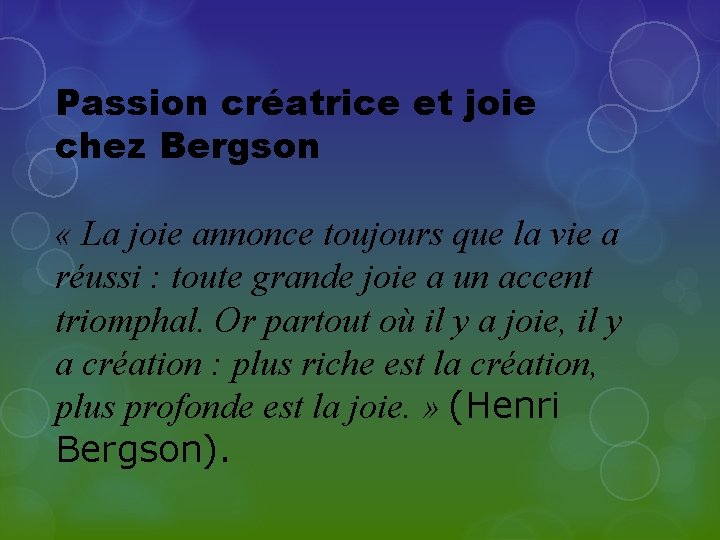 Passion créatrice et joie chez Bergson « La joie annonce toujours que la vie