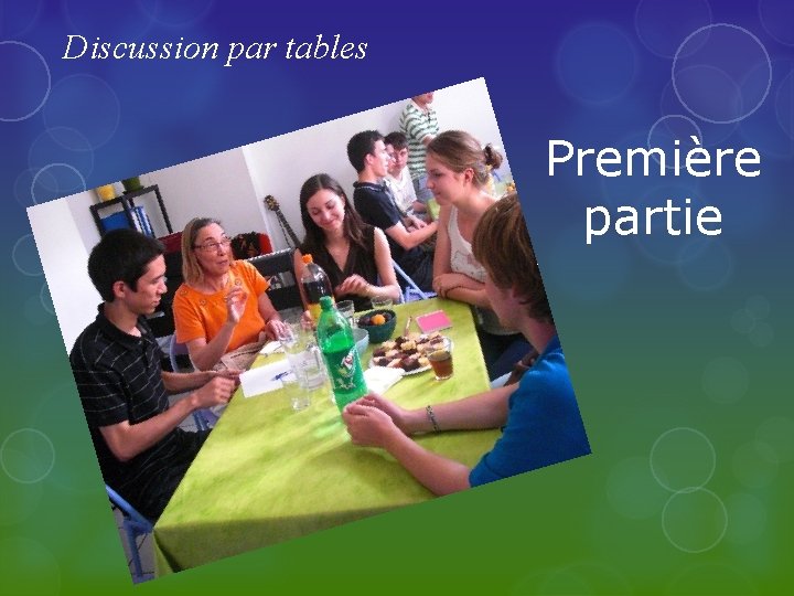 Discussion par tables Première partie 