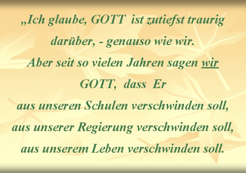 „Ich glaube, GOTT ist zutiefst traurig darüber, - genauso wie wir. Aber seit so