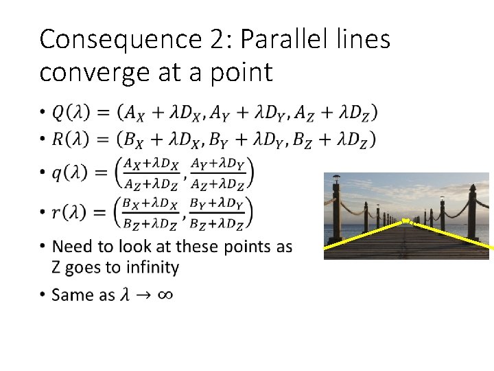 Consequence 2: Parallel lines converge at a point • 