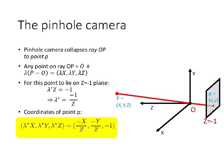 The pinhole camera • Y P= (X, Y, Z) p= (x, y) Z O