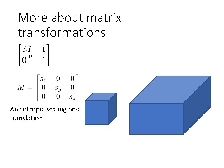 More about matrix transformations Anisotropic scaling and translation 
