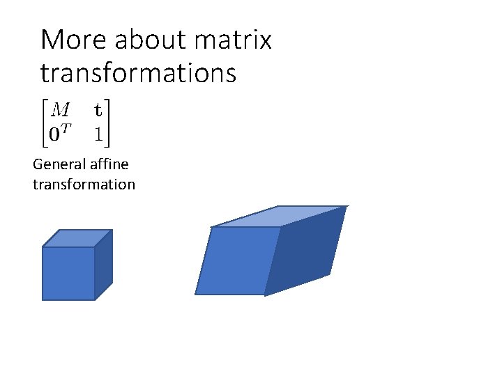 More about matrix transformations General affine transformation 