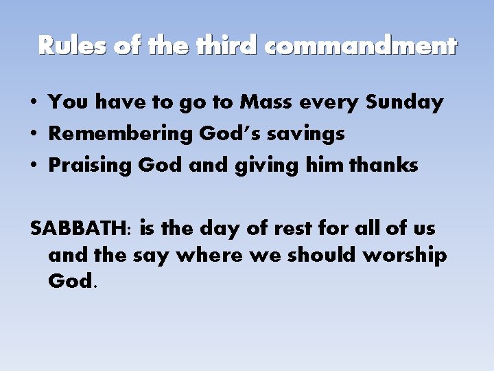 Rules of the third commandment • You have to go to Mass every Sunday