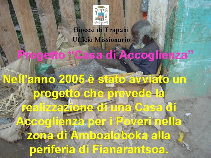 Diocesi di Trapani Ufficio Missionario Progetto “Casa di Accoglienza” Nell’anno 2005 è stato avviato