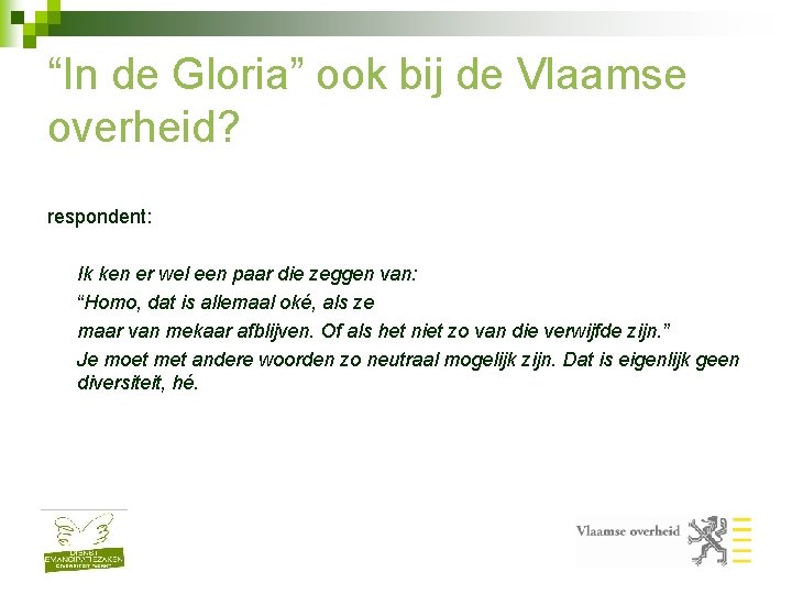 “In de Gloria” ook bij de Vlaamse overheid? respondent: Ik ken er wel een