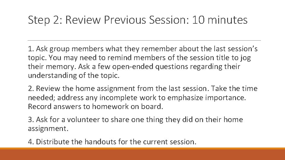 Step 2: Review Previous Session: 10 minutes 1. Ask group members what they remember Step 2: Review Previous Session: 10 minutes 1. Ask group members what they remember