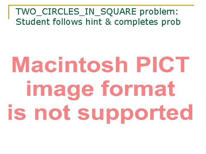 TWO_CIRCLES_IN_SQUARE problem: Student follows hint & completes prob 