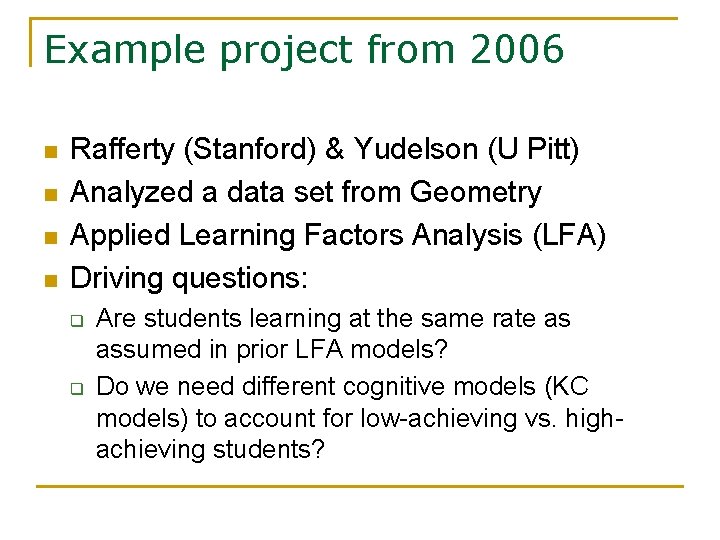 Example project from 2006 n n Rafferty (Stanford) & Yudelson (U Pitt) Analyzed a