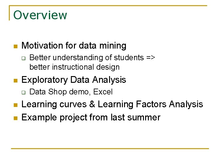 Overview n Motivation for data mining q n Exploratory Data Analysis q n n