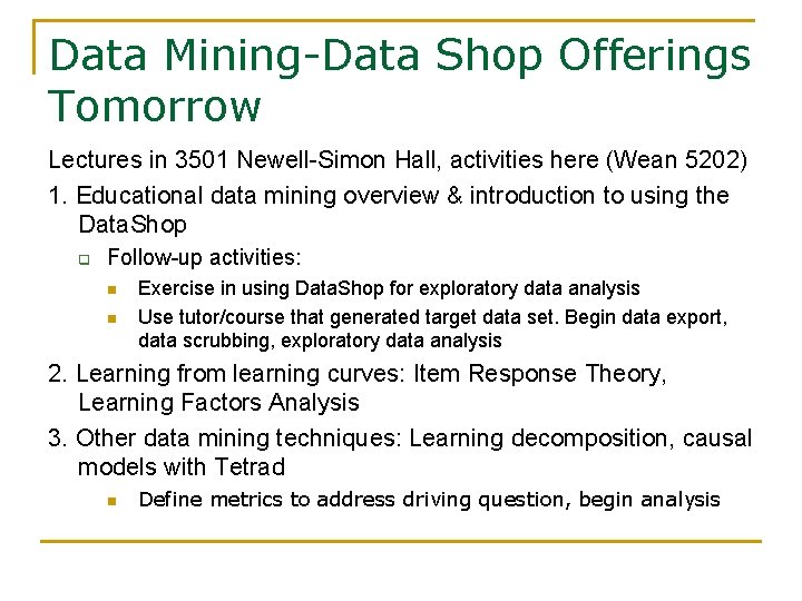 Data Mining-Data Shop Offerings Tomorrow Lectures in 3501 Newell-Simon Hall, activities here (Wean 5202)