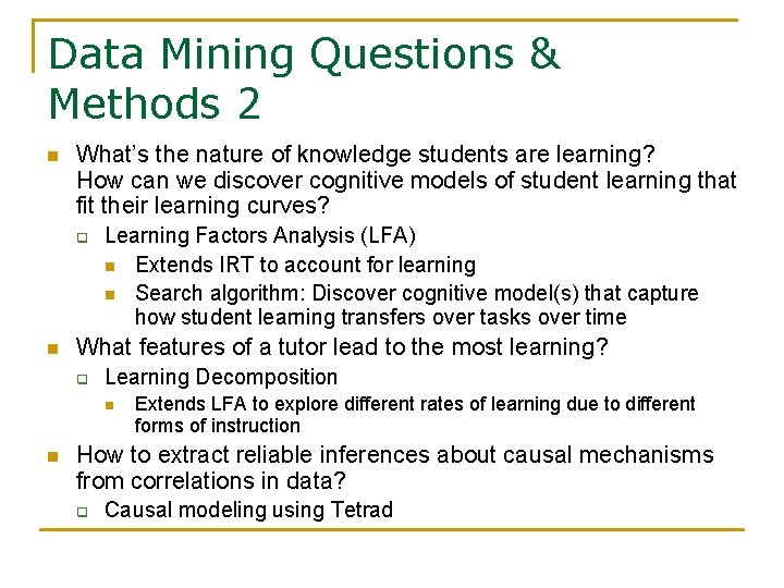 Data Mining Questions & Methods 2 n What’s the nature of knowledge students are