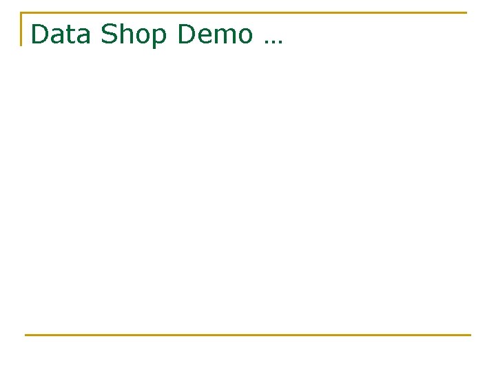 Data Shop Demo … 