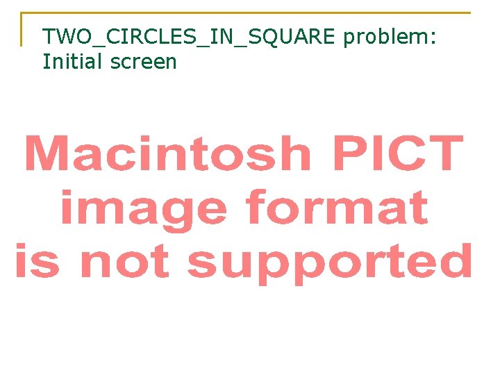 TWO_CIRCLES_IN_SQUARE problem: Initial screen 