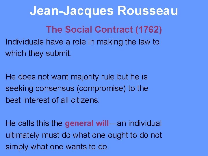 Jean-Jacques Rousseau The Social Contract (1762) Individuals have a role in making the law