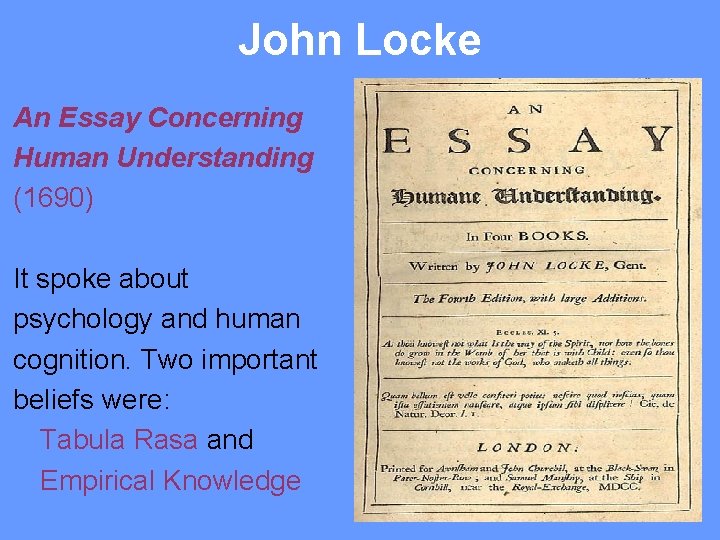 John Locke An Essay Concerning Human Understanding (1690) It spoke about psychology and human