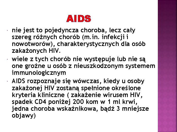 AIDS nie jest to pojedyncza choroba, lecz cały szereg różnych chorób (m. infekcji i