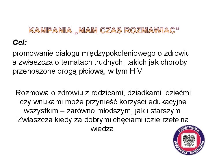 Cel: promowanie dialogu międzypokoleniowego o zdrowiu a zwłaszcza o tematach trudnych, takich jak choroby