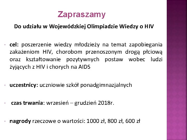 Zapraszamy Do udziału w Wojewódzkiej Olimpiadzie Wiedzy o HIV cel: poszerzenie wiedzy młodzieży na