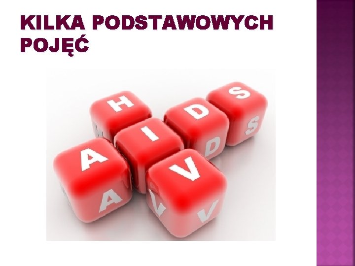 KILKA PODSTAWOWYCH POJĘĆ 