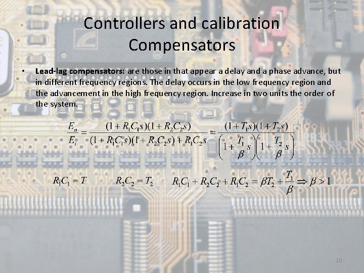 Controllers and calibration Compensators • Lead-lag compensators: are those in that appear a delay