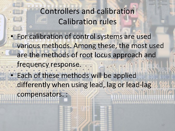 Controllers and calibration Calibration rules • For calibration of control systems are used various