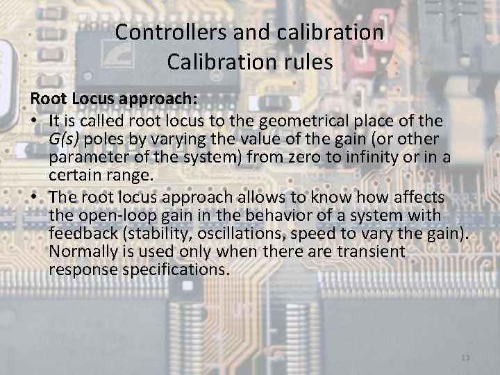 Controllers and calibration Calibration rules Root Locus approach: • It is called root locus