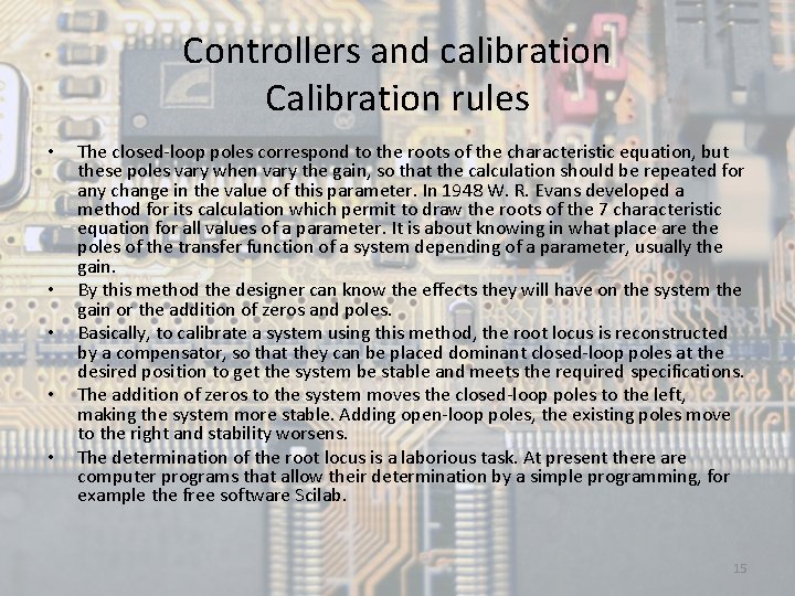 Controllers and calibration Calibration rules • • • The closed-loop poles correspond to the