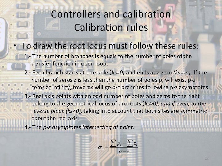 Controllers and calibration Calibration rules • To draw the root locus must follow these